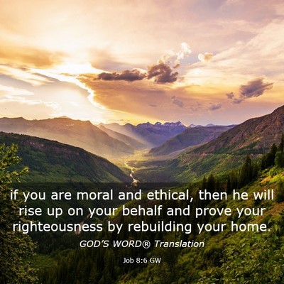 Picture 03 - Job 8:6 GW - if you are moral and ethical, then he will rise - Bible Verse Picture