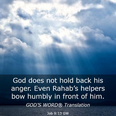 Picture 03 - Job 9:13 GW - God does not hold back his anger. Even Rahab’s - Bible Verse Picture