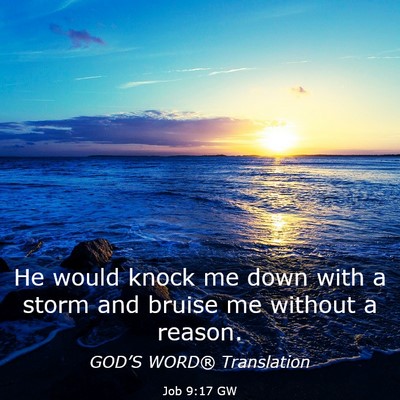Picture 03 - Job 9:17 GW - He would knock me down with a storm and bruise me - Bible Verse Picture