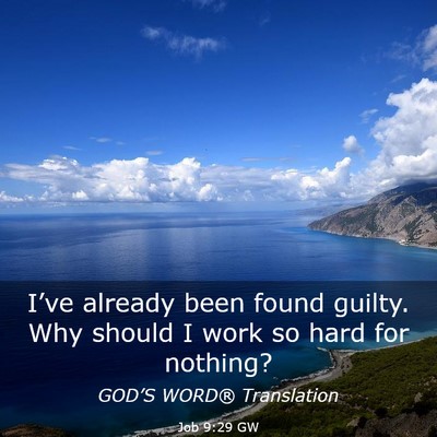 Picture 03 - Job 9:29 GW - I’ve already been found guilty. Why should I - Bible Verse Picture