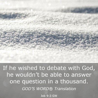 Picture 03 - Job 9:3 GW - If he wished to debate with God, he wouldn’t be - Bible Verse Picture
