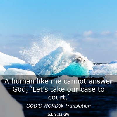 Picture 03 - Job 9:32 GW - A human like me cannot answer God, ‘Let’s - Bible Verse Picture