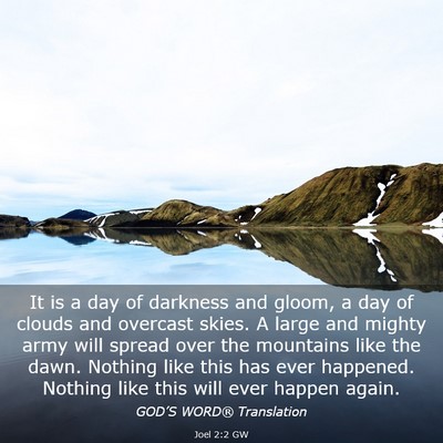 Picture 03 - Joel 2:2 GW - It is a day of darkness and gloom, a day of - Bible Verse Picture