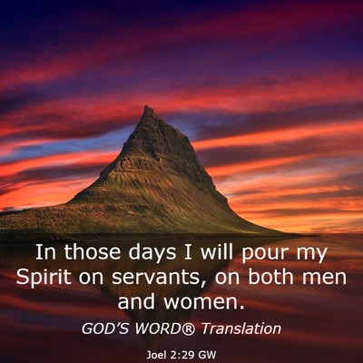 Picture 03 - Joel 2:29 GW - In those days I will pour my Spirit on servants, - Bible Verse Picture