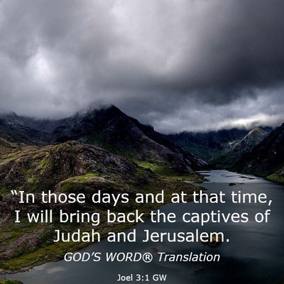 Picture 03 - Joel 3:1 GW - “In those days and at that time, I will bring - Bible Verse Picture