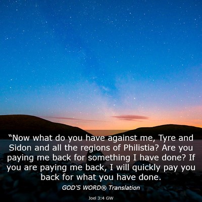 Picture 03 - Joel 3:4 GW - “Now what do you have against me, Tyre and - Bible Verse Picture