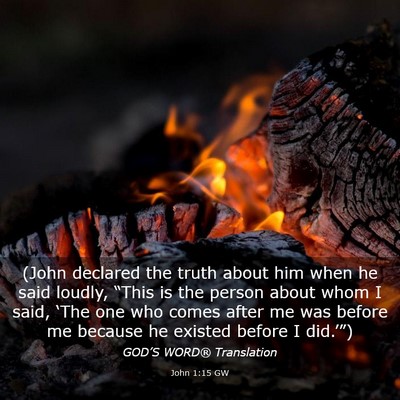 Picture 03 - John 1:15 GW - (John declared the truth about him when he said - Bible Verse Picture