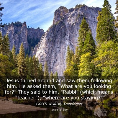 Picture 03 - John 1:38 GW - Jesus turned around and saw them following him. - Bible Verse Picture