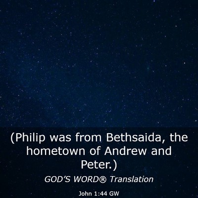 Picture 03 - John 1:44 GW - (Philip was from Bethsaida, the hometown of - Bible Verse Picture