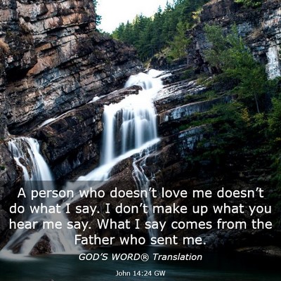 Picture 03 - John 14:24 GW - A person who doesn’t love me doesn’t do what - Bible Verse Picture