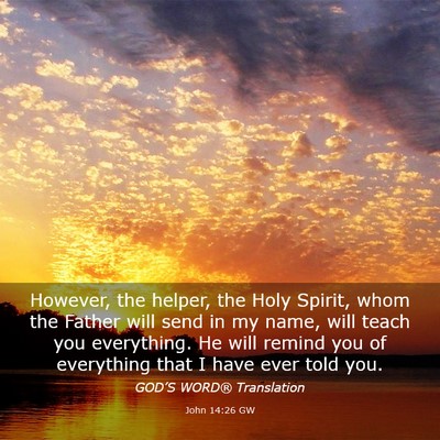 Picture 03 - John 14:26 GW - However, the helper, the Holy Spirit, whom the - Bible Verse Picture