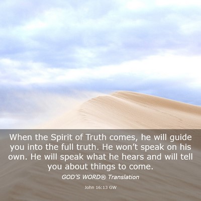 Picture 03 - John 16:13 GW - When the Spirit of Truth comes, he will guide you - Bible Verse Picture