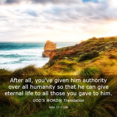 Picture 03 - John 17:2 GW - After all, you’ve given him authority over all - Bible Verse Picture