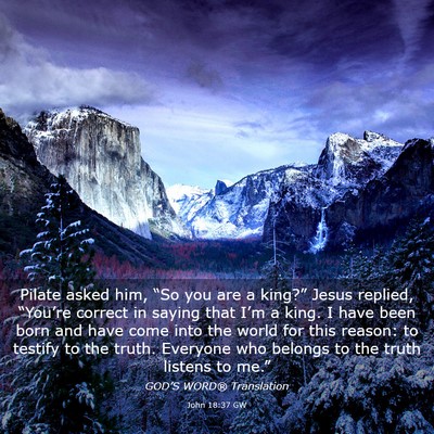Picture 03 - John 18:37 GW - Pilate asked him, “So you are a king?” Jesus - Bible Verse Picture