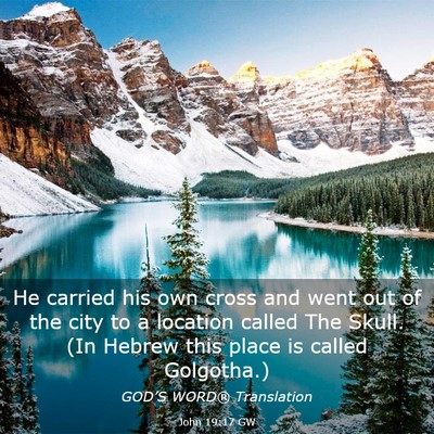 Picture 03 - John 19:17 GW - He carried his own cross and went out of the city - Bible Verse Picture