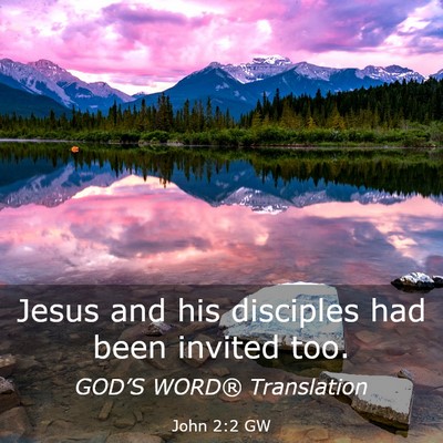 Picture 03 - John 2:2 GW - Jesus and his disciples had been invited - Bible Verse Picture