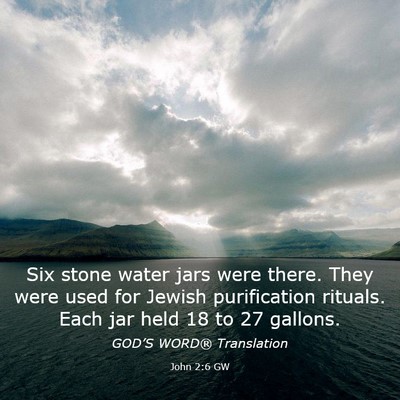 Picture 03 - John 2:6 GW - Six stone water jars were there. They were used - Bible Verse Picture