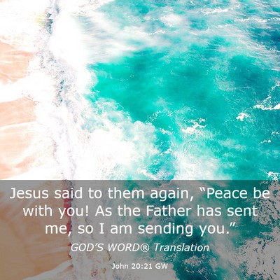 Picture 03 - John 20:21 GW - Jesus said to them again, “Peace be with you! - Bible Verse Picture