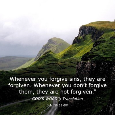 Picture 03 - John 20:23 GW - Whenever you forgive sins, they are forgiven. - Bible Verse Picture