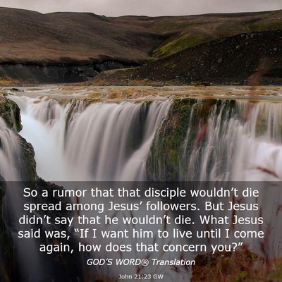 Picture 03 - John 21:23 GW - So a rumor that that disciple wouldn’t die - Bible Verse Picture