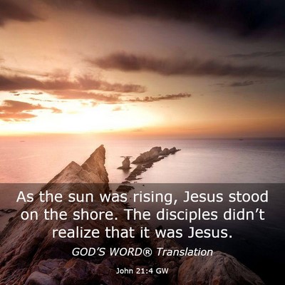 Picture 03 - John 21:4 GW - As the sun was rising, Jesus stood on the shore. - Bible Verse Picture