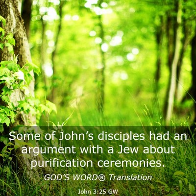 Picture 03 - John 3:25 GW - Some of John’s disciples had an argument with a - Bible Verse Picture