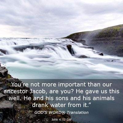 Picture 03 - John 4:12 GW - You’re not more important than our ancestor - Bible Verse Picture