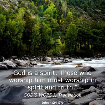Picture 03 - John 4:24 GW - God is a spirit. Those who worship him must - Bible Verse Picture