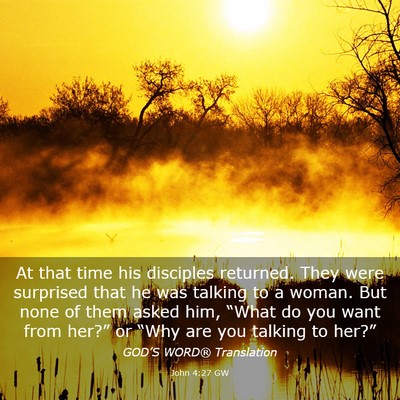 Picture 03 - John 4:27 GW - At that time his disciples returned. They were - Bible Verse Picture