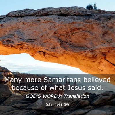 Picture 03 - John 4:41 GW - Many more Samaritans believed because of what - Bible Verse Picture