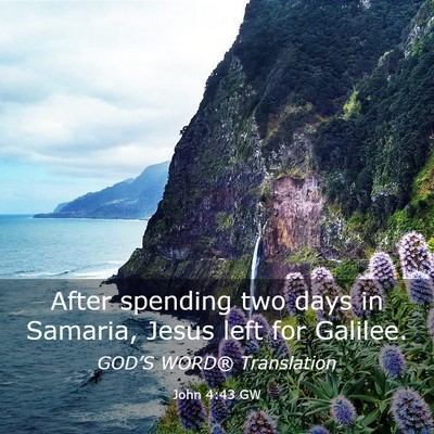 Picture 03 - John 4:43 GW - After spending two days in Samaria, Jesus left - Bible Verse Picture