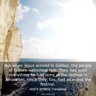 Picture 03 - John 4:45 GW - But when Jesus arrived in Galilee, the people of - Bible Verse Picture