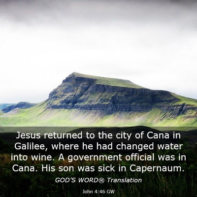 Picture 03 - John 4:46 GW - Jesus returned to the city of Cana in Galilee, - Bible Verse Picture