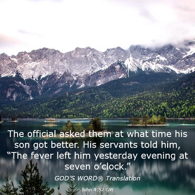 Picture 03 - John 4:52 GW - The official asked them at what time his son got - Bible Verse Picture
