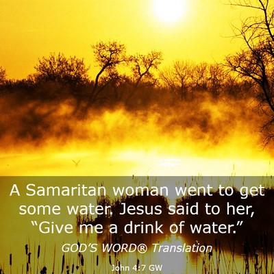 Picture 03 - John 4:7 GW - A Samaritan woman went to get some water. Jesus - Bible Verse Picture