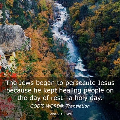 Picture 03 - John 5:16 GW - The Jews began to persecute Jesus because he kept - Bible Verse Picture