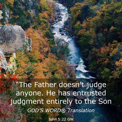 Picture 03 - John 5:22 GW - “The Father doesn’t judge anyone. He has - Bible Verse Picture