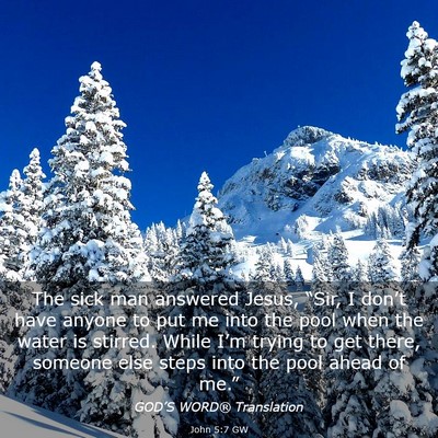 Picture 03 - John 5:7 GW - The sick man answered Jesus, “Sir, I don’t - Bible Verse Picture