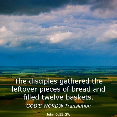 Picture 03 - John 6:13 GW - The disciples gathered the leftover pieces of - Bible Verse Picture