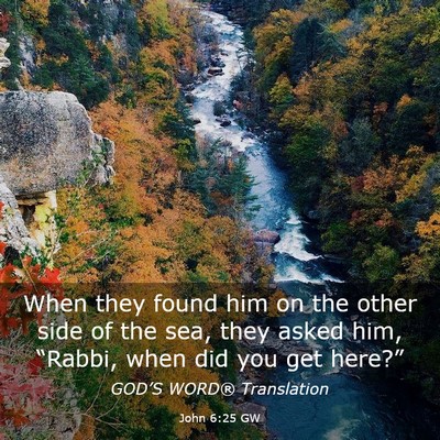 Picture 03 - John 6:25 GW - When they found him on the other side of the sea, - Bible Verse Picture