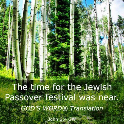 Picture 03 - John 6:4 GW - The time for the Jewish Passover festival was - Bible Verse Picture