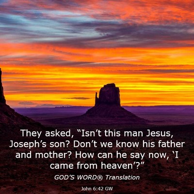 Picture 03 - John 6:42 GW - They asked, “Isn’t this man Jesus, Joseph’s - Bible Verse Picture