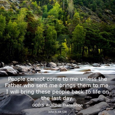 Picture 03 - John 6:44 GW - People cannot come to me unless the Father who - Bible Verse Picture