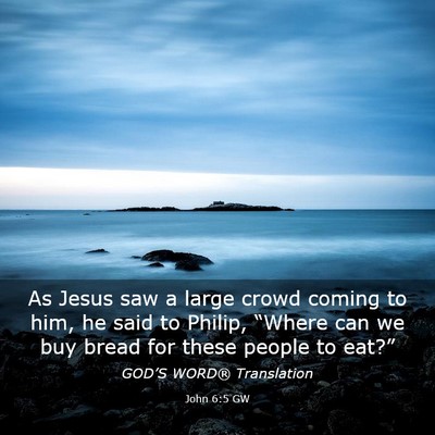 Picture 03 - John 6:5 GW - As Jesus saw a large crowd coming to him, he said - Bible Verse Picture