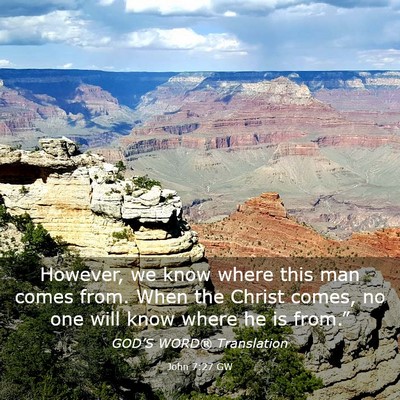 Picture 03 - John 7:27 GW - However, we know where this man comes from. When - Bible Verse Picture