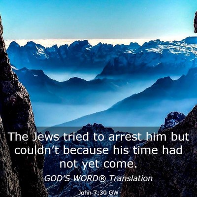 Picture 03 - John 7:30 GW - The Jews tried to arrest him but couldn’t - Bible Verse Picture