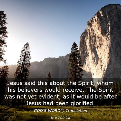 Picture 03 - John 7:39 GW - Jesus said this about the Spirit, whom his - Bible Verse Picture