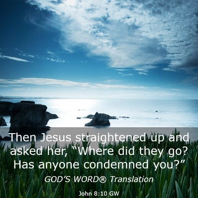 Picture 03 - John 8:10 GW - Then Jesus straightened up and asked her, - Bible Verse Picture