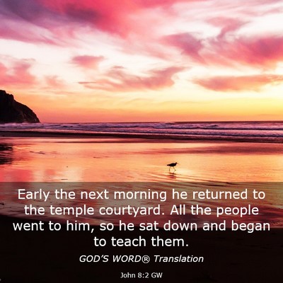 Picture 03 - John 8:2 GW - Early the next morning he returned to the temple - Bible Verse Picture
