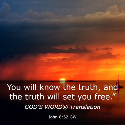 Picture 03 - John 8:32 GW - You will know the truth, and the truth will set - Bible Verse Picture